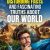 397 DISTURBING FACTS AND FASCINATING TRUTHS ABOUT OUR WORLD: Shocking, Ironic or Inspiring Pieces of Trivia